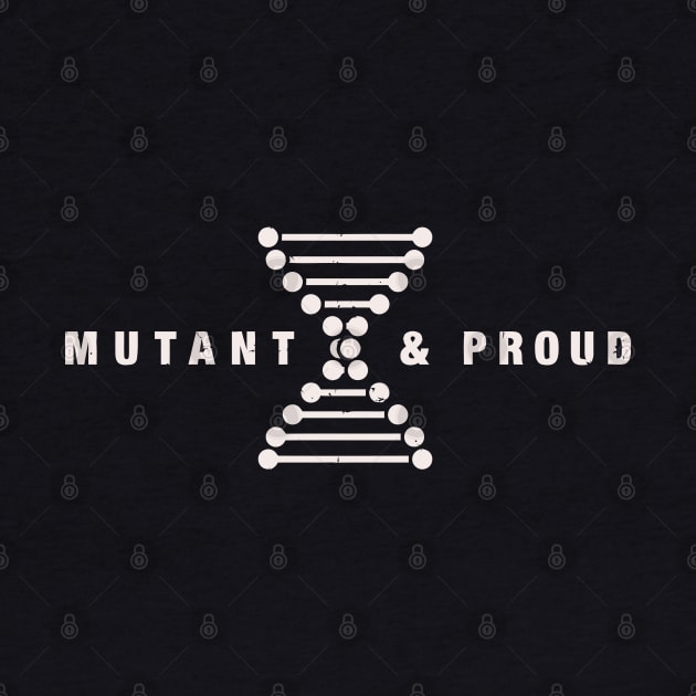 Mutant & Proud by OneBigPixel